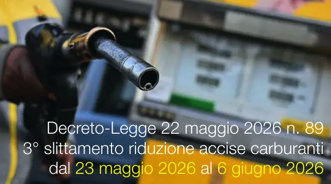 Decreto-Legge 22 maggio 2026 n. 89 / 3° slittamento riduzione accise carburanti (dal 23 maggio 2026 e fino al 6 giugno 2026)